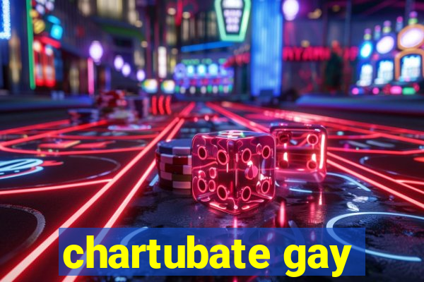 chartubate gay